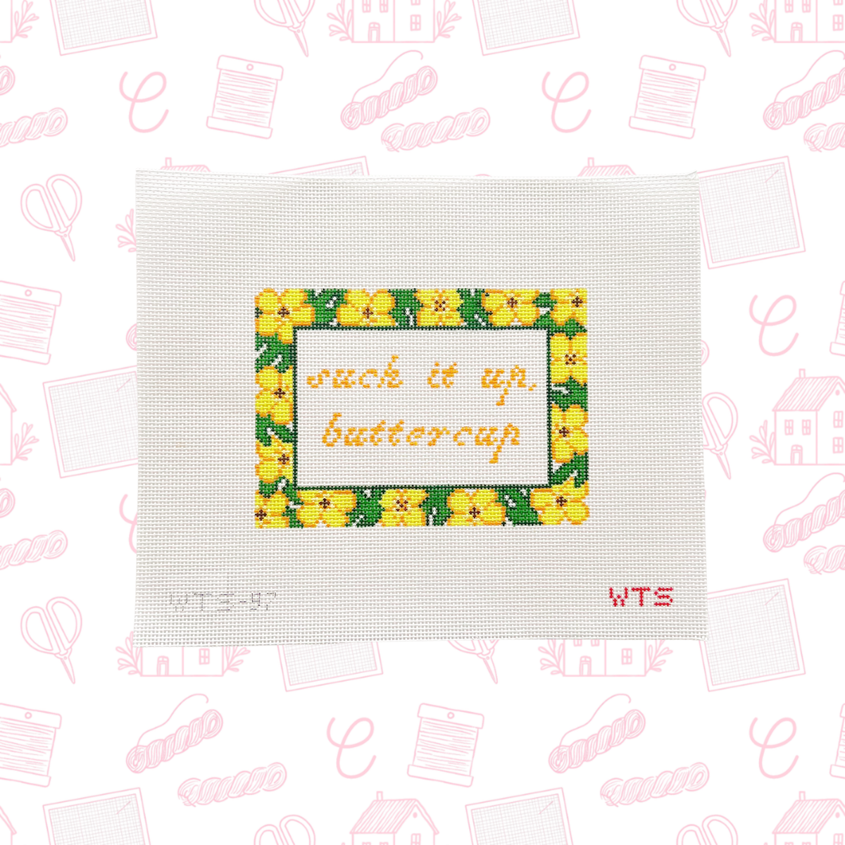 Suck it up Buttercup Sign Needlepoint Canvas, 13 Mesh, 7"x5" Design Size