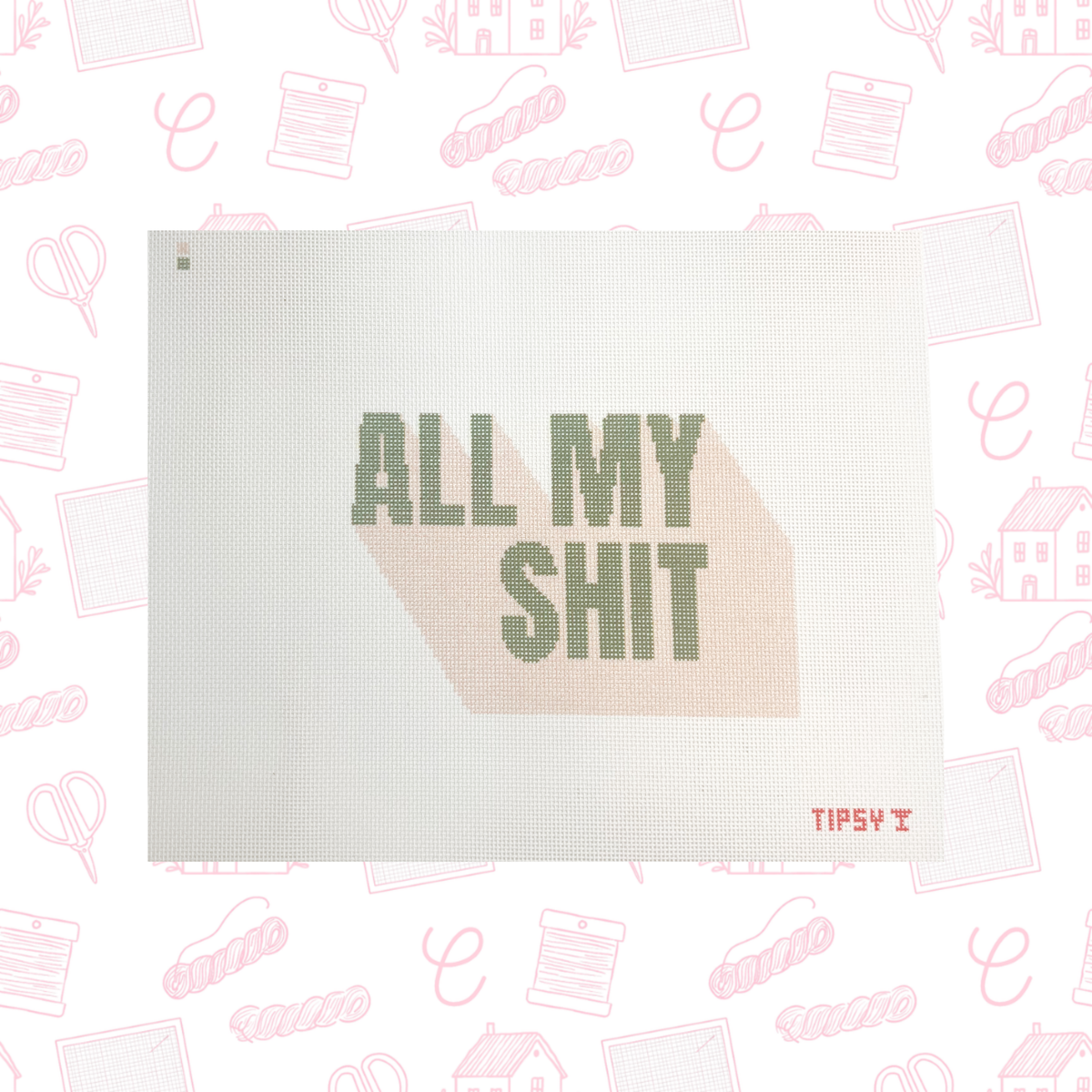 All My Shit Needlepoint Canvas, 18 Mesh, 6"x4" Design Size