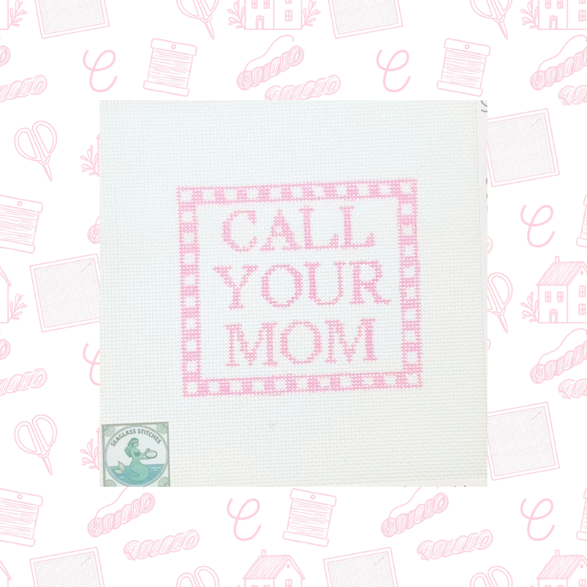 Call Your Mom Needlepoint Canvas, 18 Mesh, 6"x6" Design Size