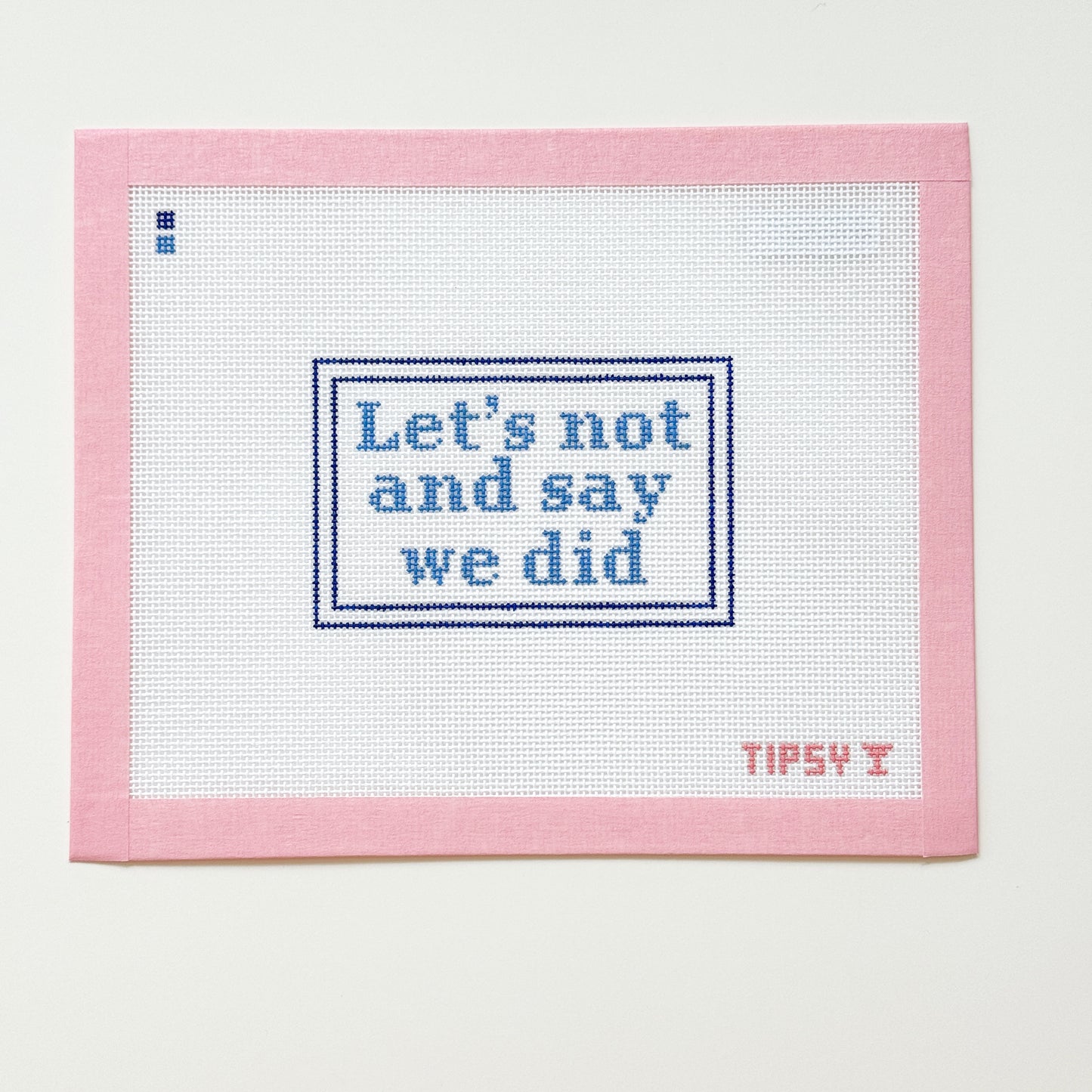 Let’s Not and Say We Did Needlepoint Canvas, Funny Quote Needlepoint, Snarky Needlepoint, 13 Mesh, 5x4 Design