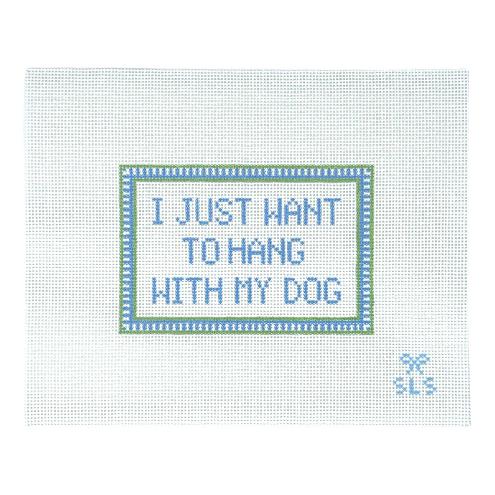 I Just Want to Hang With My Dog Needlepoint Canvas Sign, 13 Mesh, 3.9" x 5.9"