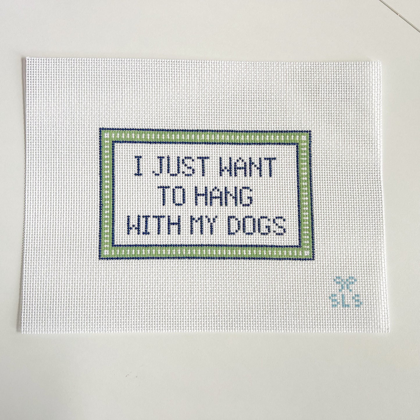 I Just Want To Hang With My Dogs Sign Needlepoint Canvas, 13 Mesh, 4.1" x 6.5" Design Size