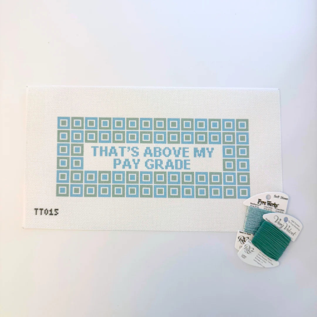 That's Above My Pay Grade Snarky Funny Needlepoint Sign Canvas, 13 Mesh, Needlepoint Snarky Pillow, 11.7 x 5 Design