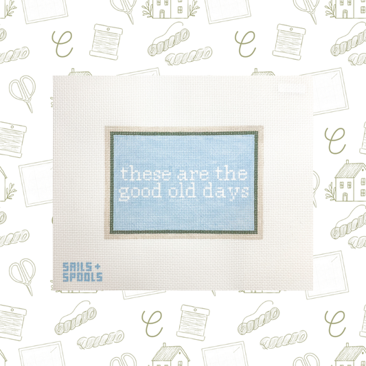 Good Old Days Sign Needlepoint Canvas, 13 Mesh, 5"x7" Design Size
