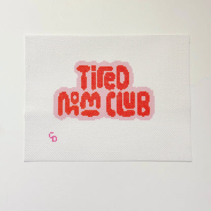 Tired Mom Club Hand Painted Needlepoint Canvas 18 Mesh, 6x4 Design