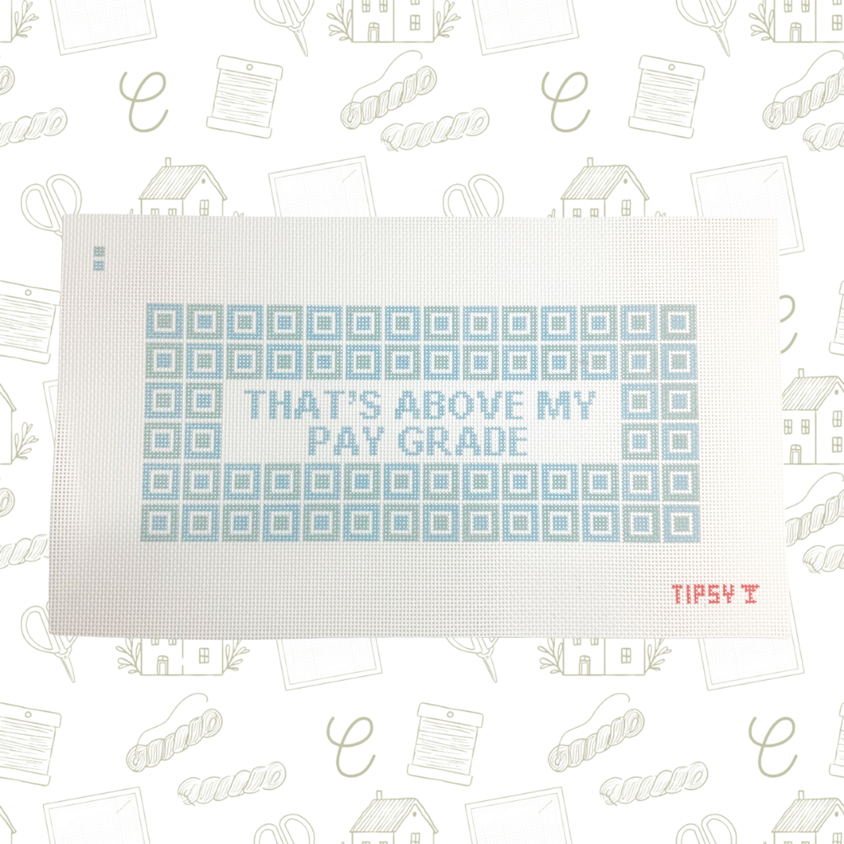 That's Above My Pay Grade Needlepoint Canvas, 13 Mesh, 11.7"x5" Design Size
