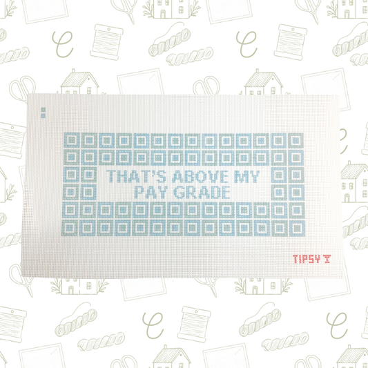 That's Above My Pay Grade Needlepoint Canvas, 13 Mesh, 11.7"x5" Design Size