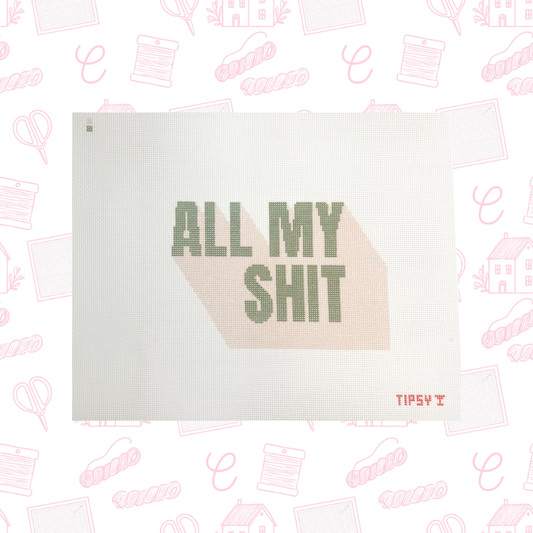 All My Shit Needlepoint Canvas, 18 Mesh, 6"x4" Design Size