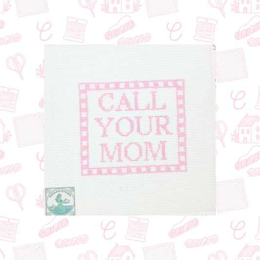 Call Your Mom Needlepoint Canvas, 18 Mesh, 6"x6" Design Size